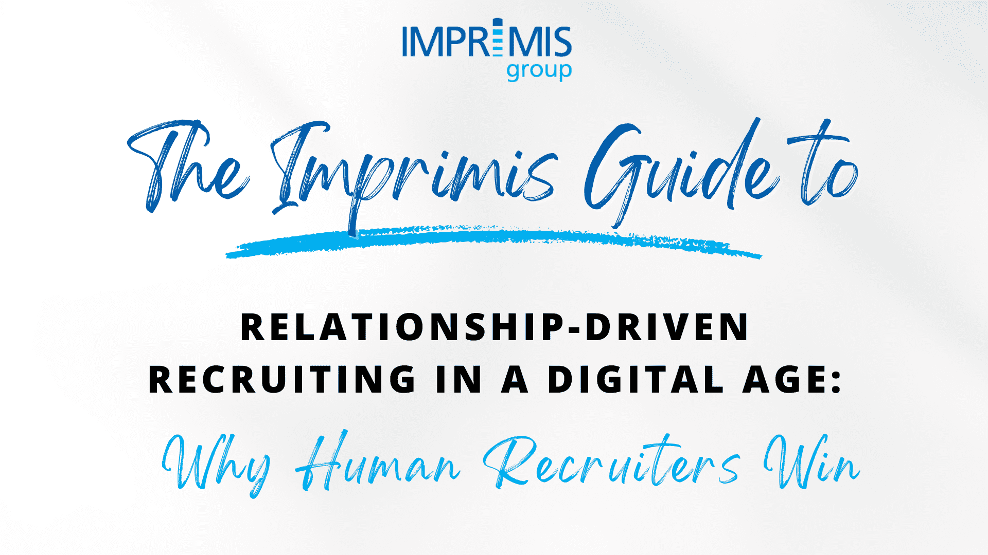 Relationship-Driven Recruiting in a Digital Age – Why Human Recruiters Win